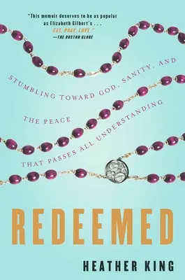 Redeemed: Bâjbâind spre Dumnezeu, sănătatea mintală și pacea care întrece orice înțelegere - Redeemed: Stumbling Toward God, Sanity, and the Peace That Passes All Understanding