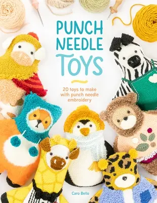 Punch Needle Toys: 20 de jucării de realizat cu broderia cu acul perforat - Punch Needle Toys: 20 Toys to Make with Punch Needle Embroidery