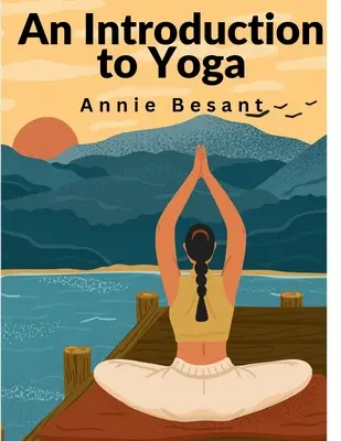 O introducere în yoga: Meditația și natura yoga - An Introduction to Yoga: Meditation and Nature of Yoga