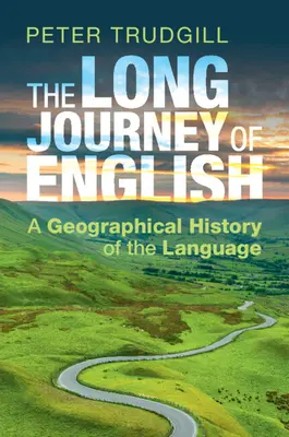 Lunga călătorie a limbii engleze: O istorie geografică a limbii - The Long Journey of English: A Geographical History of the Language