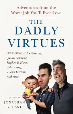 Virtuțile paterne: Aventuri din cea mai proastă slujbă pe care o vei iubi vreodată - The Dadly Virtues: Adventures from the Worst Job You'll Ever Love