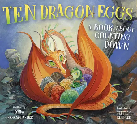 Zece ouă de dragon: O carte despre numărătoarea inversă - Ten Dragon Eggs: A Book about Counting Down