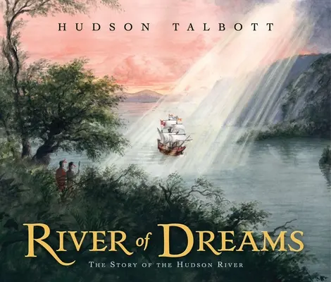River of Dreams: Povestea râului Hudson: The Story of the Hudson River - River of Dreams: The Story of the Hudson River