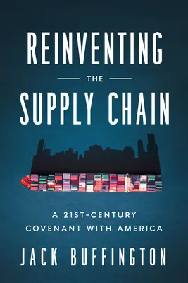 Reinventarea lanțului de aprovizionare: Un legământ al secolului XXI cu America - Reinventing the Supply Chain: A 21st-Century Covenant with America