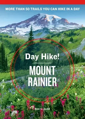 Day Hike! Mount Rainier, ediția a 4-a: Mai mult de 50 de trasee din statul Washington pe care le puteți parcurge într-o zi - Day Hike! Mount Rainier, 4th Edition: More Than 50 Washington State Trails You Can Hike in a Day