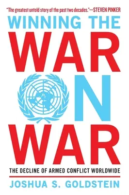 Câștigarea războiului împotriva războiului: Declinul conflictelor armate la nivel mondial - Winning the War on War: The Decline of Armed Conflict Worldwide