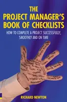 Project Manager's Book of Checklists, The - Cum să finalizați un proiect cu succes, fără probleme și la timp - Project Manager's Book of Checklists, The - How to complete a project successfully, smoothly and on time
