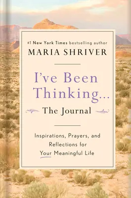 M-am gândit ... jurnalul: Inspirații, rugăciuni și reflecții pentru o viață plină de sens - I've Been Thinking . . . the Journal: Inspirations, Prayers, and Reflections for Your Meaningful Life