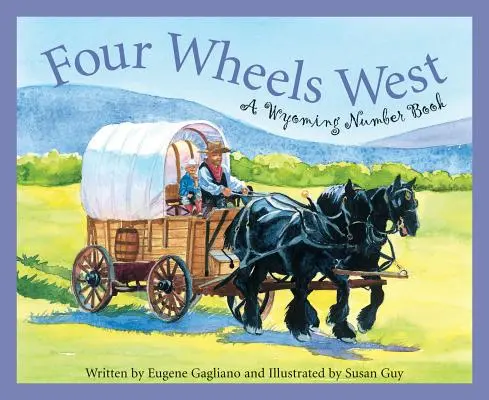 Patru roți spre vest: O carte cu numere din Wyoming - Four Wheels West: A Wyoming Number Book