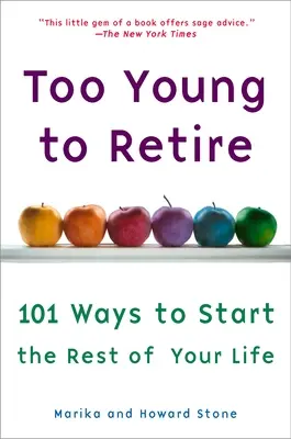Prea tânăr pentru a ieși la pensie: O hartă în afara drumului pentru restul vieții tale: An Off-The Road Map to the Rest of Your Life - Too Young to Retire: An Off-The Road Map to the Rest of Your Life