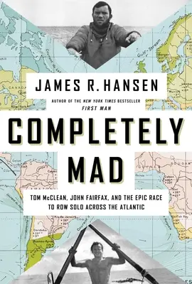Complet nebun: Tom McClean, John Fairfax și cursa epică de a traversa Atlanticul în vâslit solo - Completely Mad: Tom McClean, John Fairfax, and the Epic Race to Row Solo Across the Atlantic