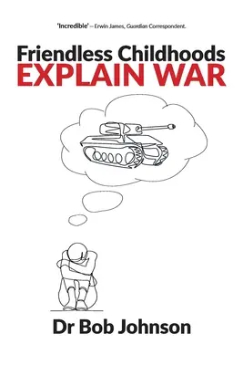 Copilăriile fără prieteni explică războiul - Friendless Childhoods Explain War