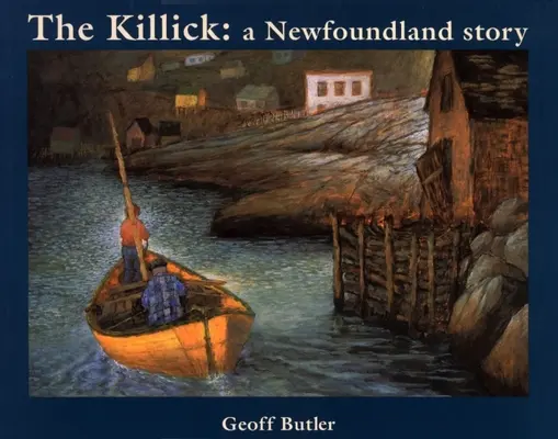 The Killick: O poveste din Newfoundland - The Killick: A Newfoundland Story