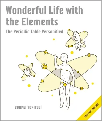 Viața minunată cu elementele: Tabelul periodic personificat [cu poster] - Wonderful Life with the Elements: The Periodic Table Personified [With Poster]