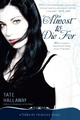 Aproape să mori pentru: Un roman despre prințesa vampir - Almost to Die for: A Vampire Princess Novel