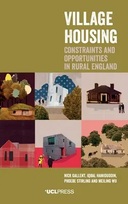 Locuințe sătești: Constrângeri și oportunități în Anglia rurală - Village Housing: Constraints and Opportunities in Rural England