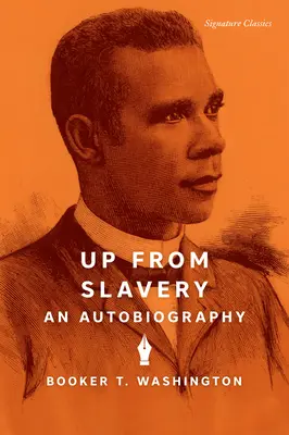 Up from Slavery: O autobiografie - Up from Slavery: An Autobiography