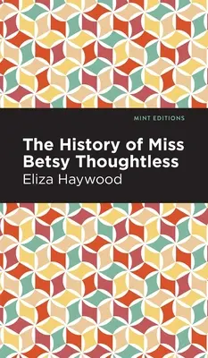 Istoria domnișoarei Betsy Thoughtless - The History of Miss Betsy Thoughtless