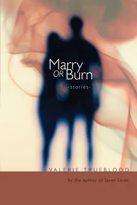 Marry or Burn: Povestiri - Marry or Burn: Stories