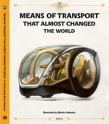 Mijloace de transport care aproape au schimbat lumea - Means of Transport That Almost Changed the World