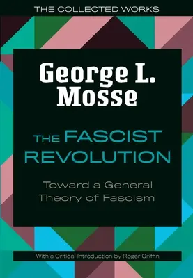 Revoluția fascistă: Către o teorie generală a fascismului - The Fascist Revolution: Toward a General Theory of Fascism