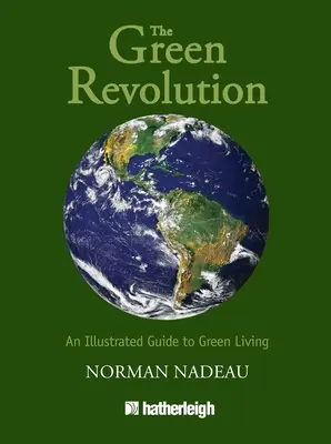 Revoluția verde: Un ghid ilustrat pentru o viață ecologică - The Green Revolution: An Illustrated Guide to Green Living