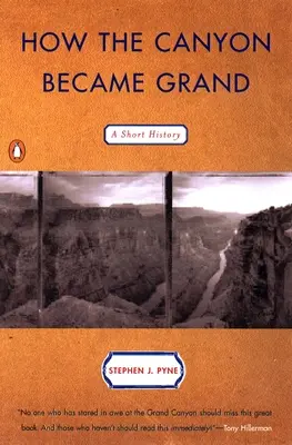 Cum a devenit Marele Canion: O scurtă istorie - How the Canyon Became Grand: A Short History