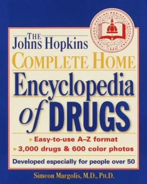 Enciclopedia completă a medicamentelor Johns Hopkins pentru acasă: Dezvoltată special pentru persoanele de peste 50 de ani - The Johns Hopkins Complete Home Encyclopedia of Drugs: Developed Especially for People Over 50
