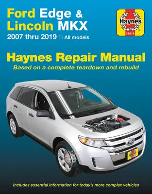 Ford Edge & Lincoln Mkx 2007 Thru 2019 All Models Haynes Repair Manual - 2007 Thru 2019 All Models - Bazat pe o demontare și reconstrucție completă - Ford Edge & Lincoln Mkx 2007 Thru 2019 All Models Haynes Repair Manual - 2007 Thru 2019 All Models - Based on a Complete Teardown and Rebuild