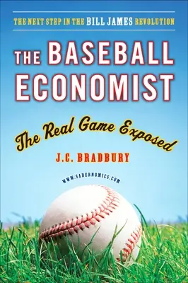 Economistul baseballului - Adevăratul joc expus - Baseball Economist - The Real Game Exposed