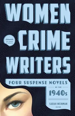 Femei scriitoare de romane polițiste: Patru romane de suspans din anii '40: Laura / The Horizontal Man / In a Lonely Place / The Blank Wall - Women Crime Writers: Four Suspense Novels of the 1940s: Laura / The Horizontal Man / In a Lonely Place / The Blank Wall