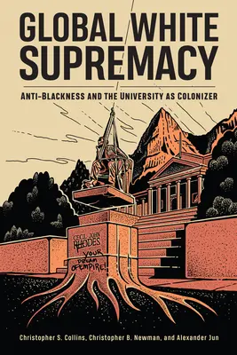 Supremația albă globală: Anti-negritatea și universitatea ca colonizator - Global White Supremacy: Anti-Blackness and the University as Colonizer