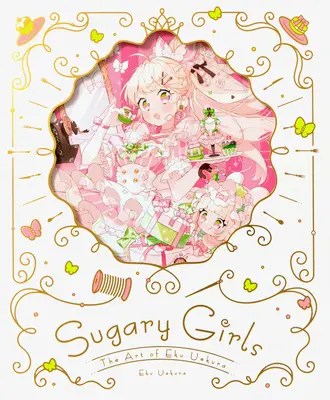 Sugary Girls: Arta lui Eku Uekura - Sugary Girls: The Art of Eku Uekura