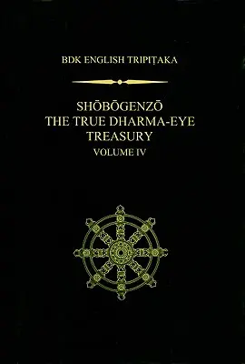 Shobogenzo Adevăratul tezaur Dharma-Eye, volumul IV - Shobogenzo The True Dharma-Eye Treasury, Volume IV