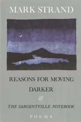 Motive pentru mutare, Darker & the Sargentville Not: Poezii - Reasons for Moving, Darker & the Sargentville Not: Poems