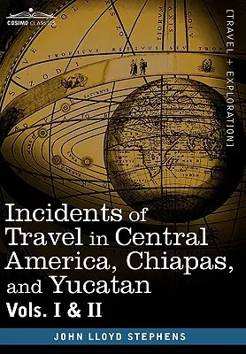 Întâmplări de călătorie în America Centrală, Chiapas și Yucatan, Vols. I și II - Incidents of Travel in Central America, Chiapas, and Yucatan, Vols. I and II