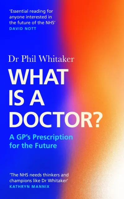 Ce este un doctor? - Prescripția unui medic de familie pentru viitor - What Is a Doctor? - A GP's Prescription for the Future