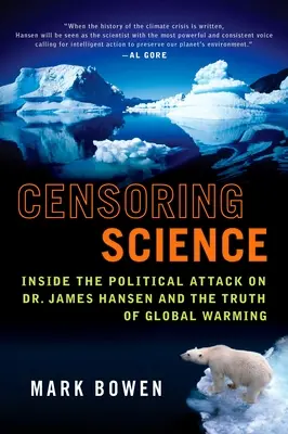 Cenzurarea științei: În interiorul atacului politic asupra Dr. James Hansen și a adevărului încălzirii globale - Censoring Science: Inside the Political Attack on Dr. James Hansen and the Truth of Global Warming