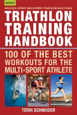 Manual de antrenament pentru triatlon: 100 dintre cele mai bune antrenamente pentru atletul multisport - Triathlon Training Handbook: 100 of the Best Workouts for the Multi-Sport Athlete