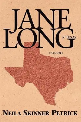 Jane Long din Texas: 1798-1880 - Jane Long of Texas: 1798-1880