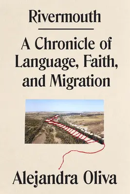 Rivermouth: O cronică a limbii, credinței și migrației - Rivermouth: A Chronicle of Language, Faith, and Migration