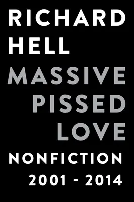 Dragoste enervată masiv: Nonficțiune 2001-2014 - Massive Pissed Love: Nonfiction 2001-2014
