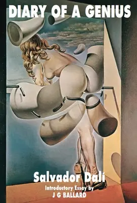 Jurnalul unui geniu: Autobiografia lui Salvador Dali, volumul doi (1956-1963) - Diary of a Genius: Salvador Dali' S Autobiography Volume Two (1956-1963)