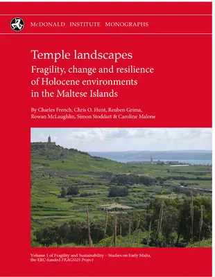 Temple Landscapes: Fragilitatea, schimbarea și reziliența mediilor holocene din Insulele Malteze - Temple Landscapes: Fragility, Change and Resilience of Holocene Environments in the Maltese Islands