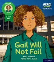 Hero Academy Non-fiction: Oxford Level 3, Yellow Book Band: Gail nu va da greș - Hero Academy Non-fiction: Oxford Level 3, Yellow Book Band: Gail Will Not Fail