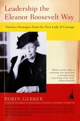 Leadership în stilul Eleanor Roosevelt: Strategii atemporale de la Prima Doamnă a Curajului - Leadership the Eleanor Roosevelt Way: Timeless Strategies from the First Lady of Courage
