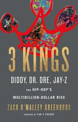 3 Regi: Diddy, Dr. Dre, Jay-Z și ascensiunea de miliarde de dolari a hip-hop-ului - 3 Kings: Diddy, Dr. Dre, Jay-Z, and Hip-Hop's Multibillion-Dollar Rise