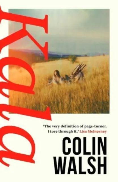 Kala - 'O lectură spectaculoasă pentru fanii Donna Tartt și Tana French' (Walsh Colin (autor)) - Kala - 'A spectacular read for Donna Tartt and Tana French fans' (Walsh Colin (author))