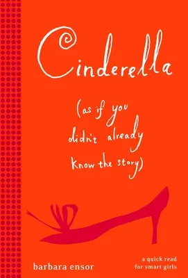 Cenușăreasa (ca și cum nu ați ști deja povestea) - Cinderella (as If You Didn't Already Know the Story)