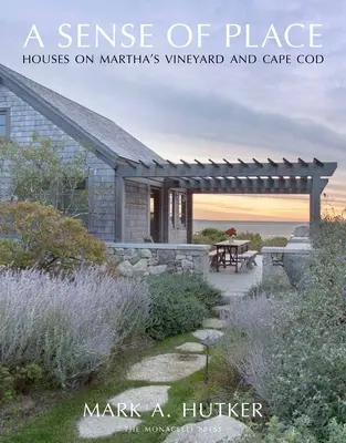 Un simț al locului: Case din Martha's Vineyard și Cape Cod - A Sense of Place: Houses on Martha's Vineyard and Cape Cod